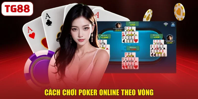 Cách chơi poker online theo vòng