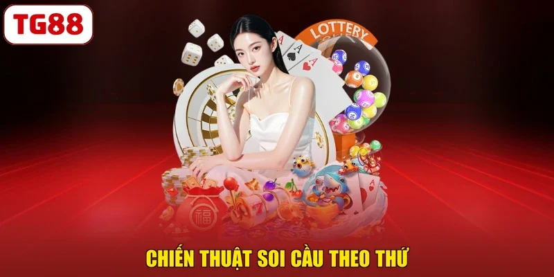 Chiến thuật soi cầu theo thứ