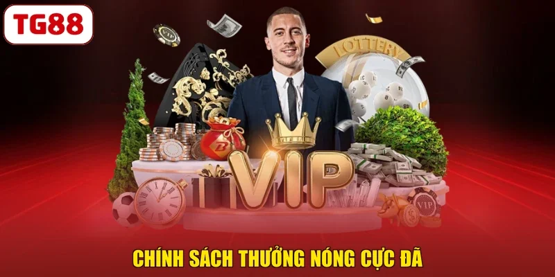 Chính sách thưởng nóng cực đã
