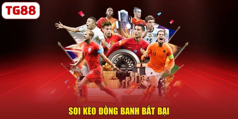 Soi kèo đồng banh bất bại