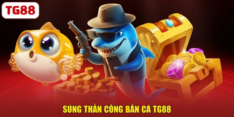 Súng thần công bắn cá TG88