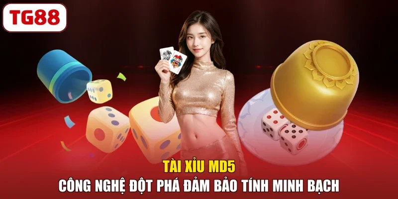 Tài Xỉu MD5 - Công Nghệ Đột Phá Đảm Bảo Tính Minh Bạch